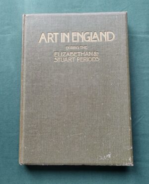 Art in England Elizabethan Stuart Periods – front cover cloth boards gilt lettering